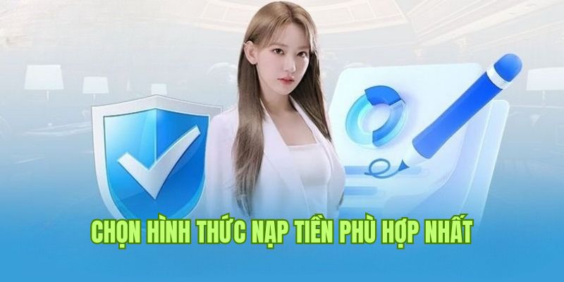 Người chơi cần lựa chọn hình thức nạp tiền phù hợp nhất