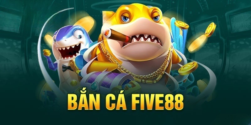 Giới thiệu Five88 mang đến sảnh game bắn cá đầy màu sắc