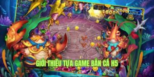 Chia sẻ thông tin thú vị về game bắn cá H5 siêu hot tại Five88