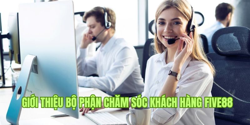 Giới thiệu dịch vụ, tiện ích chăm sóc khách hàng Five88