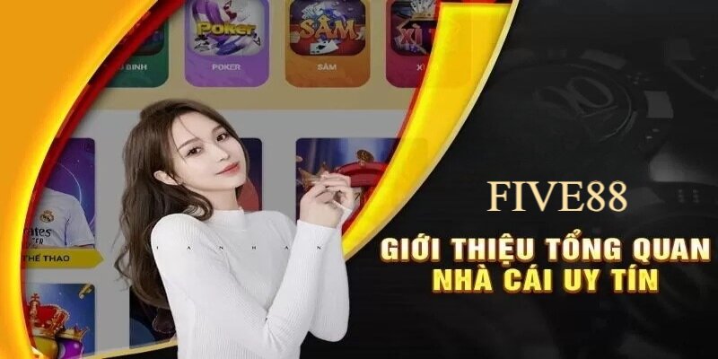 Giới thiệu Five88 là nhà cái hội tụ nhiều ưu điểm vượt trội