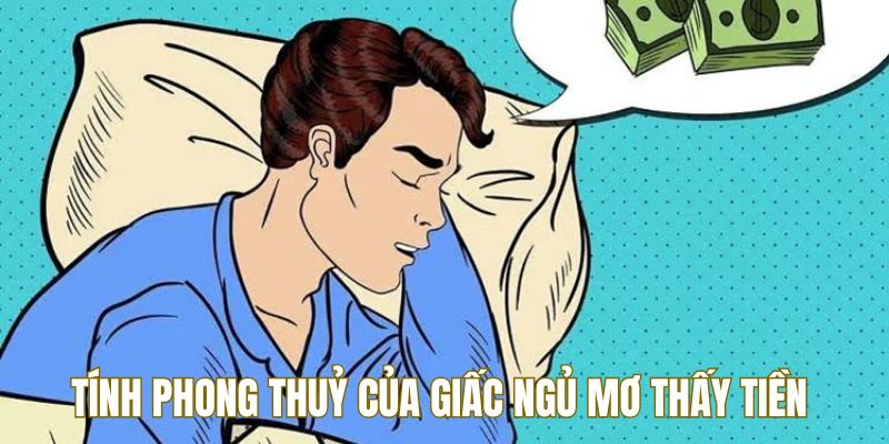 Tính phong thủy của giấc ngủ mơ thấy tiền 